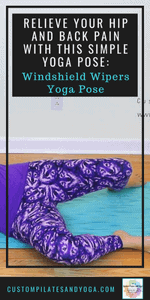 pin to a post about doing the windshield wipers yoga pose to relieve hip and back pain